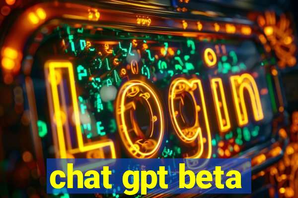 chat gpt beta